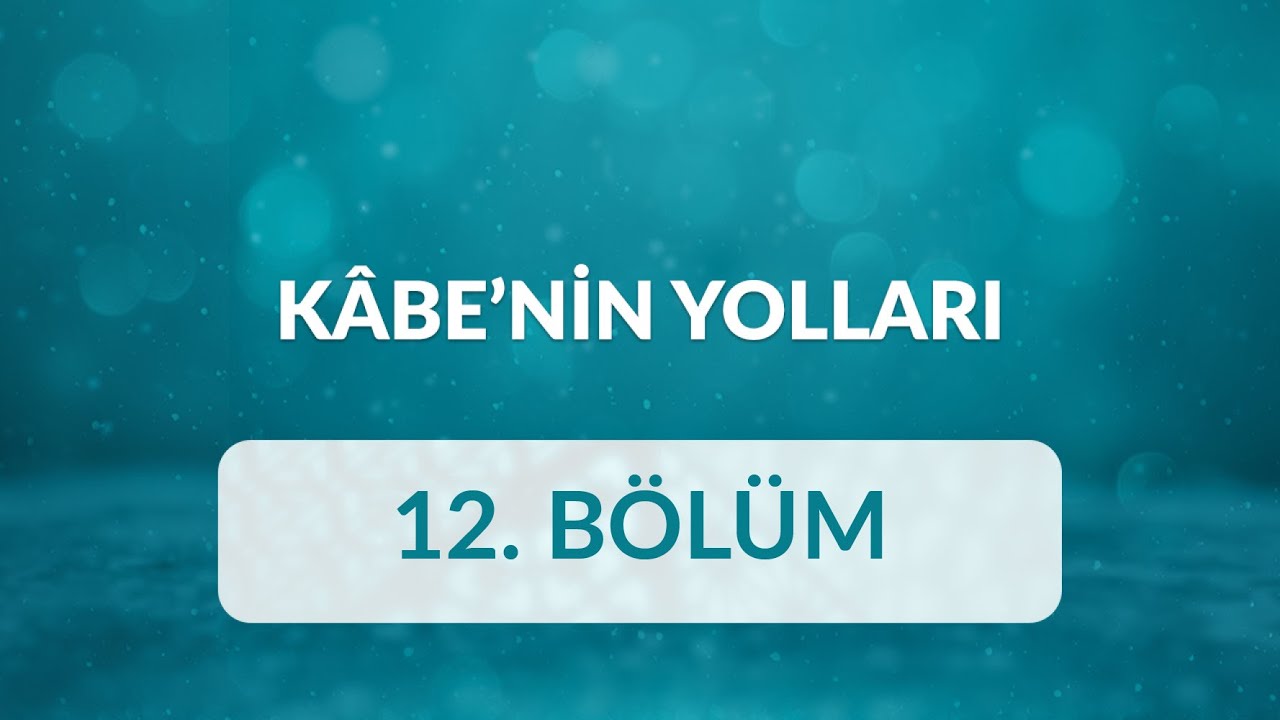 Prof. Dr. M. Hüsrev Subaşı - Kâbe’nin Yolları 12.Bölüm