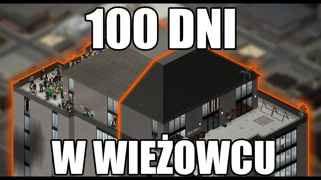 Przeżyłem 100 dni w NAJWIĘKSZYM wieżowcu w Project Zomboid