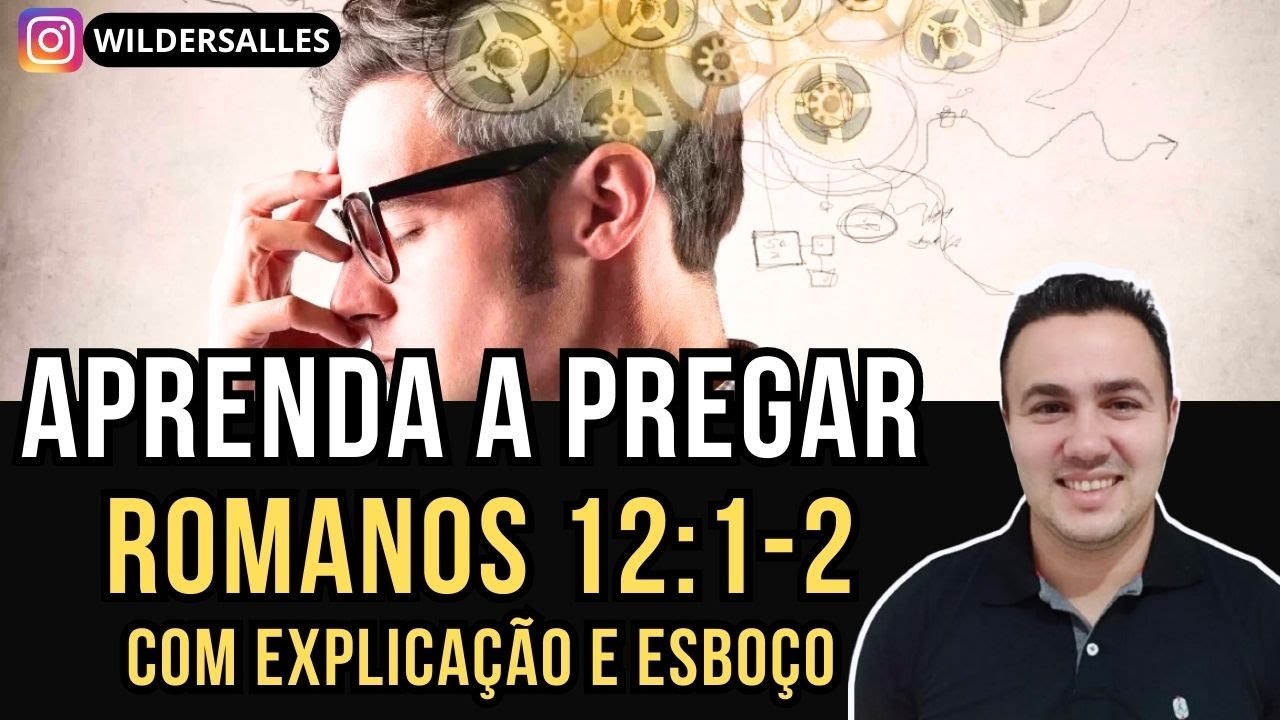 APRENDA A PREGAR ROMANOS 12:1-2 (com explicação e esboço)