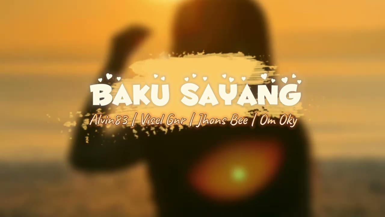 BAKU SAYANG_Alvin83 X Jhons Bee X Visel Gnr X Om Oky_Lagu Acara terbaru