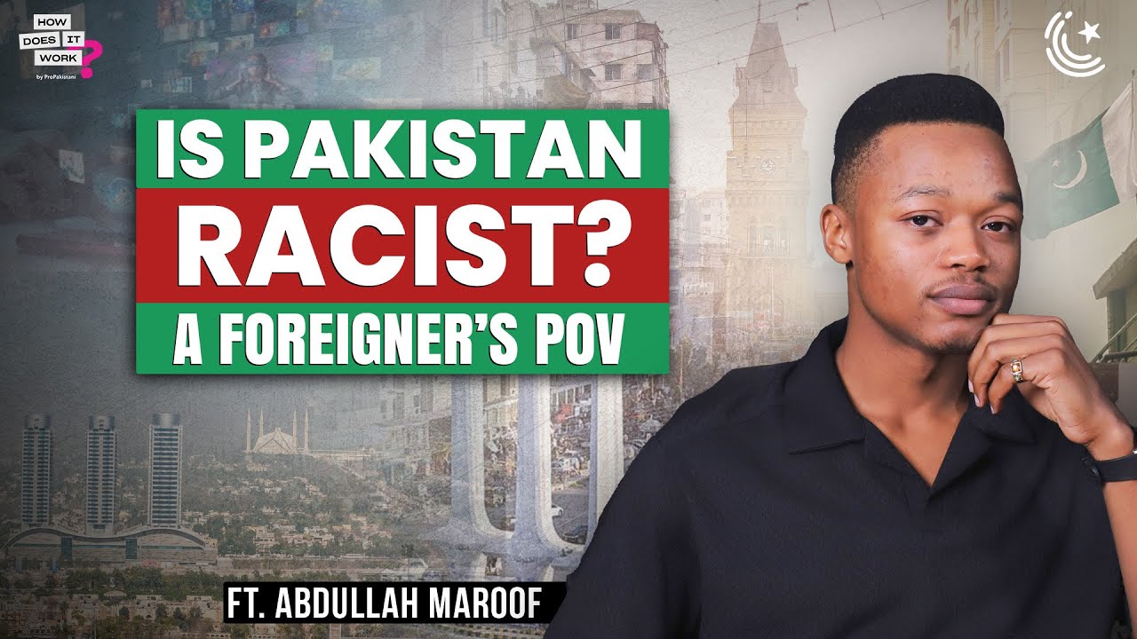 Is Pakistan Racist? A Foreigner&rsquo;s POV Ft. @AbdullahMaroof  | EP289