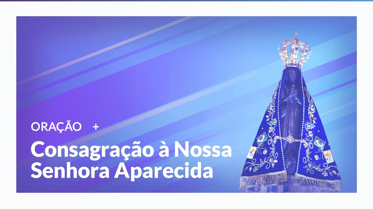 Consagração à Nossa Senhora Aparecida