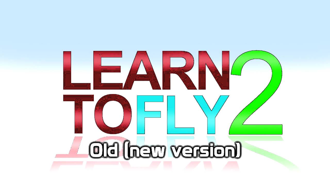 Learn to fly 2 Old (New version of LTF theme song)