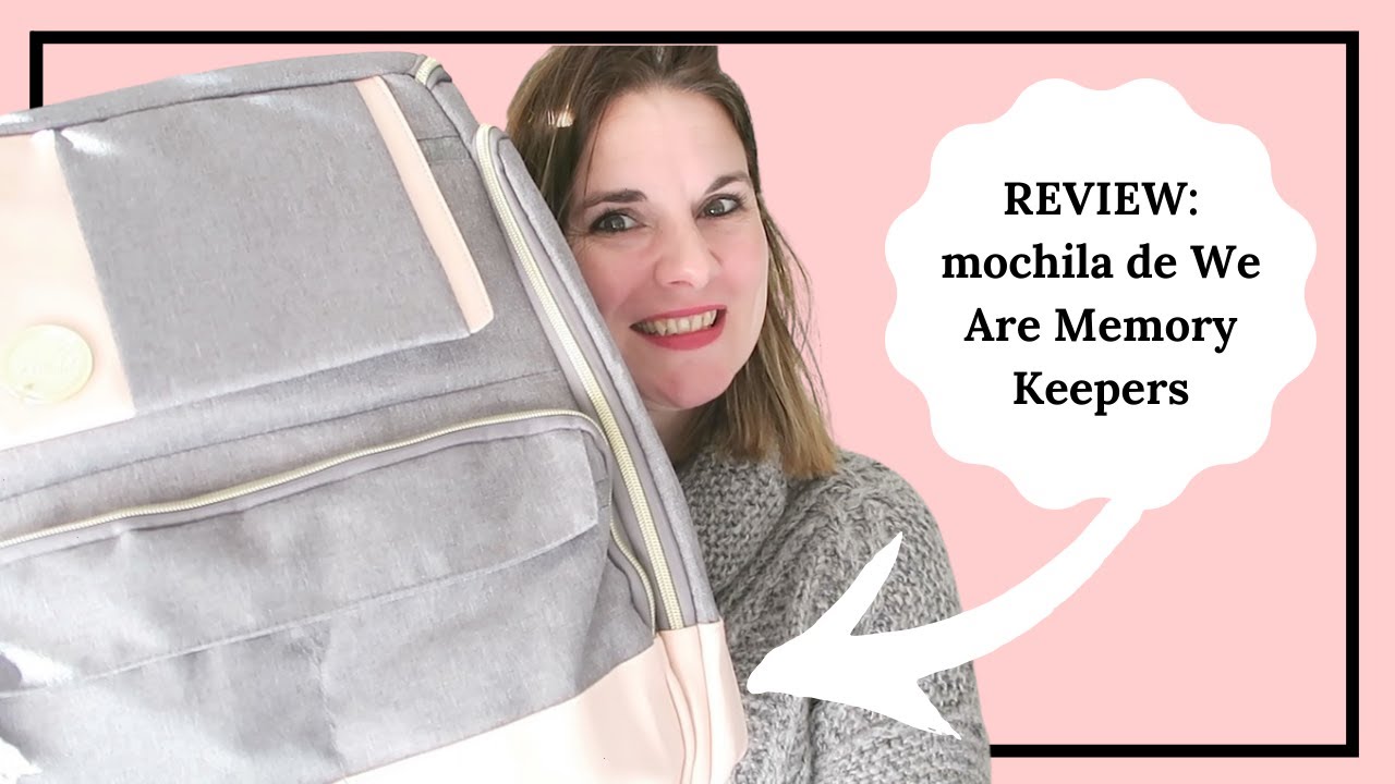 ✅REVIEW SCRAPBOOKING: la nueva MOCHILA de We Are Memory Keepers