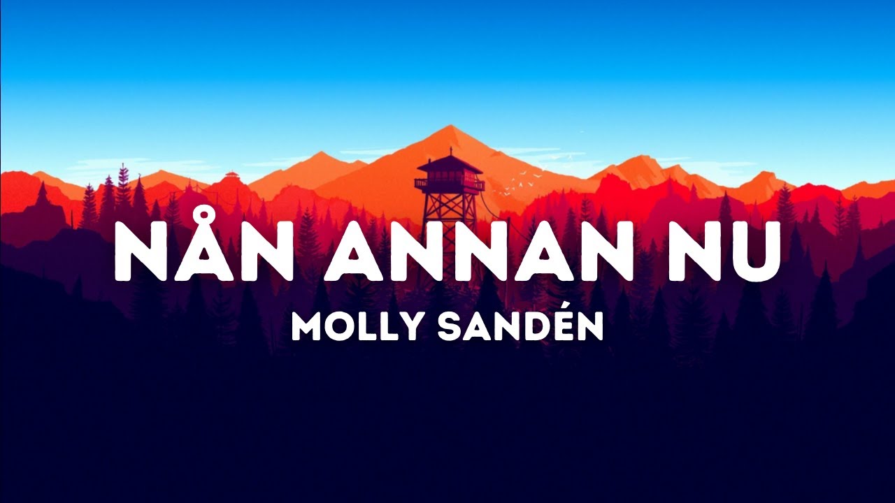 Molly Sand&eacute;n - N&aring;n annan nu (Lyrics)
