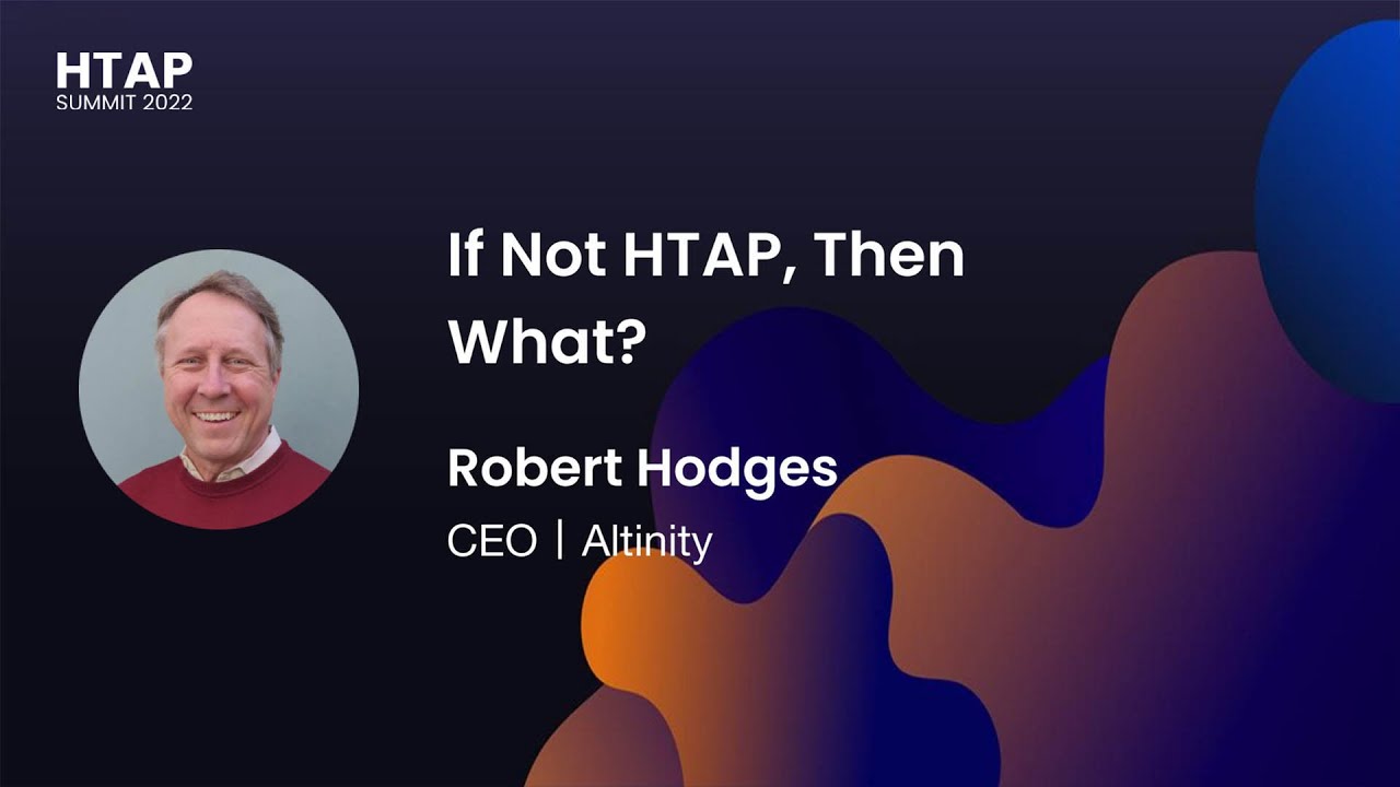 If Not HTAP, Then What? (HTAP Summit 2022)