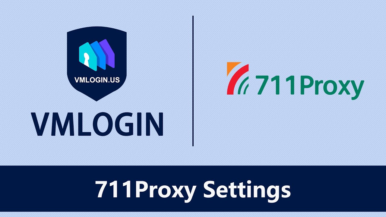 Configure 711Proxy with VMLogin Antidetect Browser: Login Multi-account Without Detection! @Vmlogin