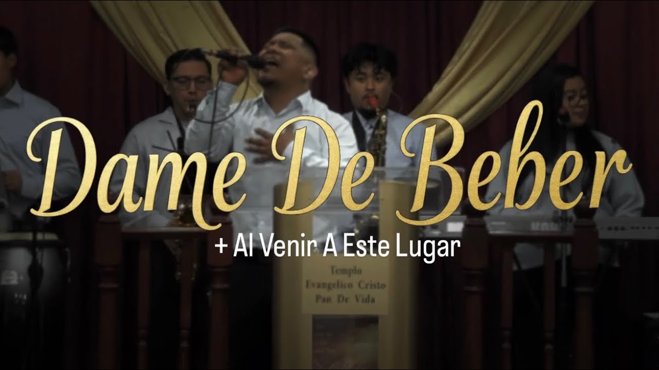 CEPDV: Dame De Beber + Al Venir A Este Lugar | Adoración 🔥🔥