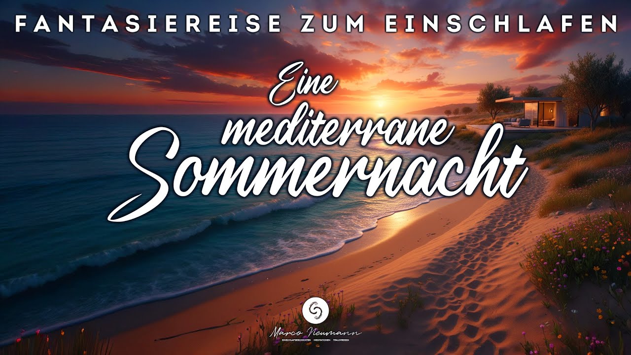 Einschlafen bei einer Traumreise in eine Sommernacht mit sanfter m&auml;nnl. Stimme & Meeresrauschen