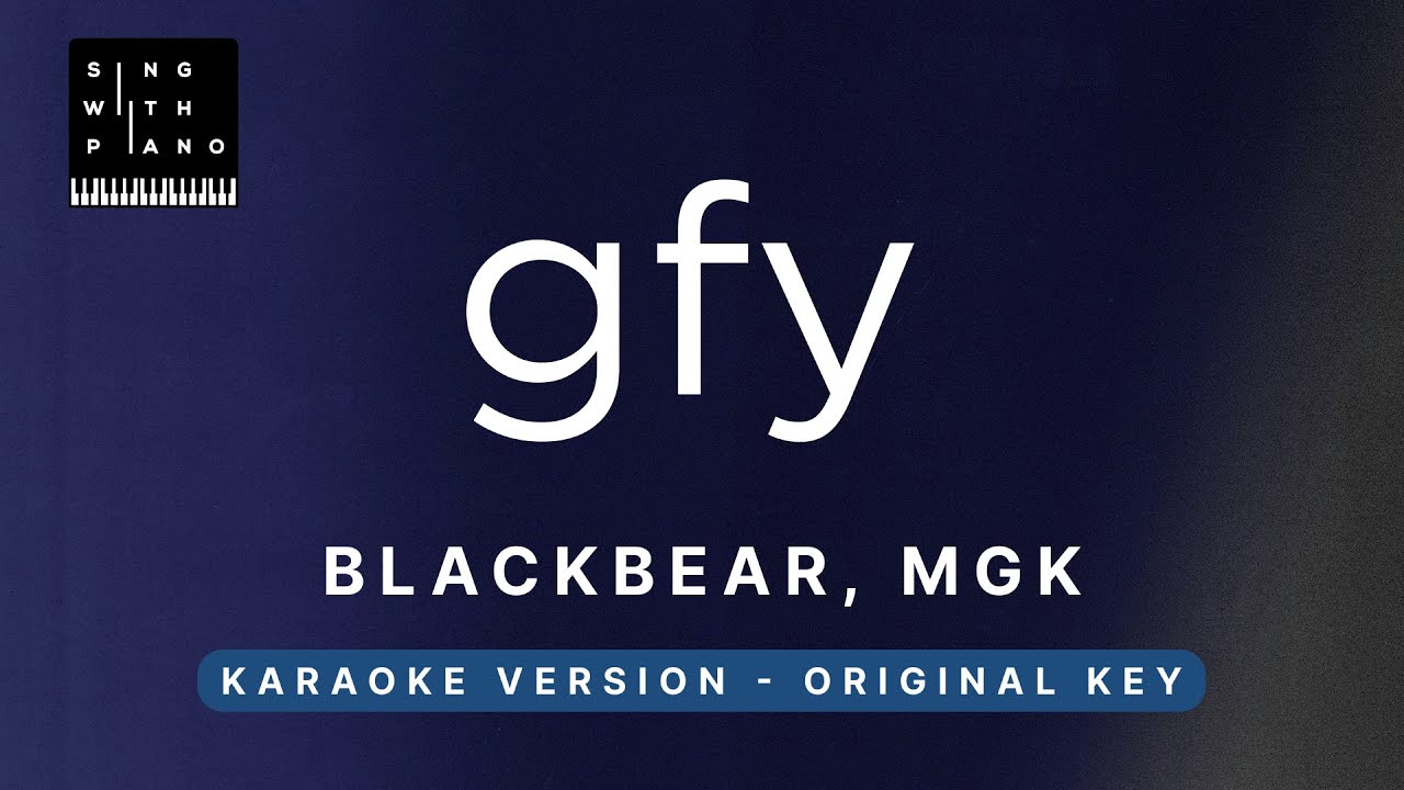gfy - blackbear, MGK (Original Key Karaoke) - Piano Instrumental Cover with Lyrics