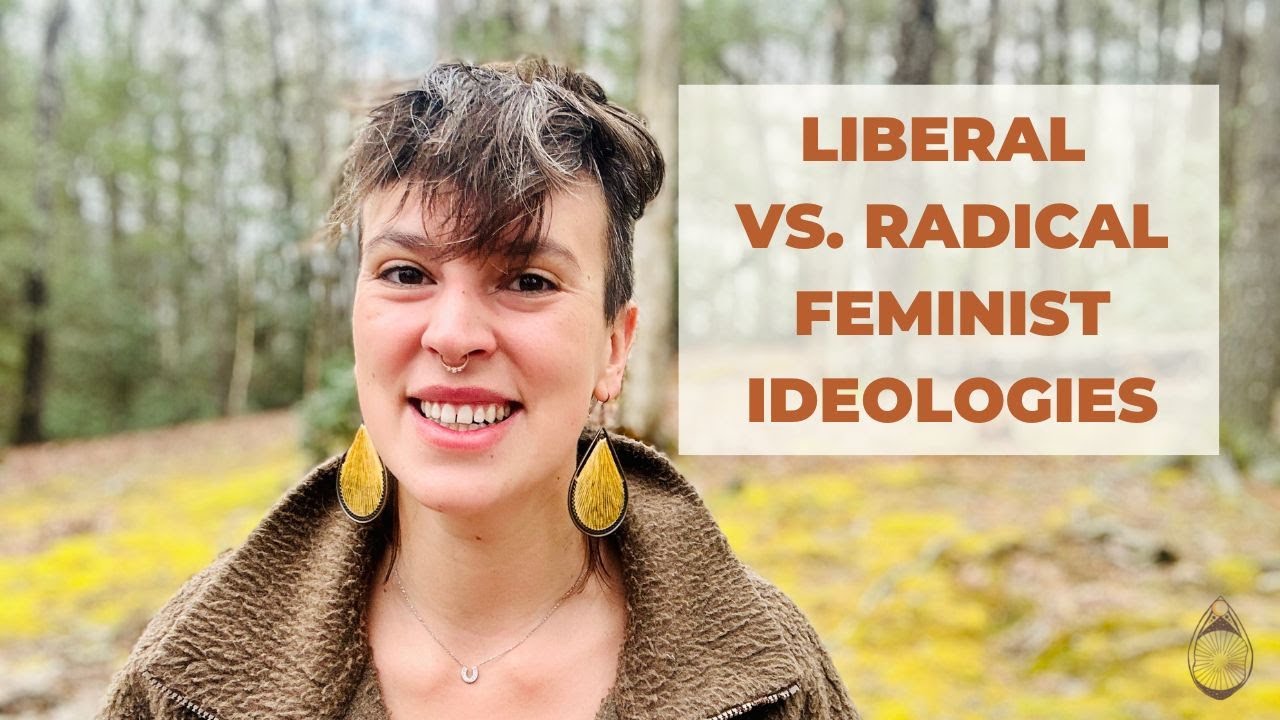 Liberal Vs Radical Feminist Ideologies