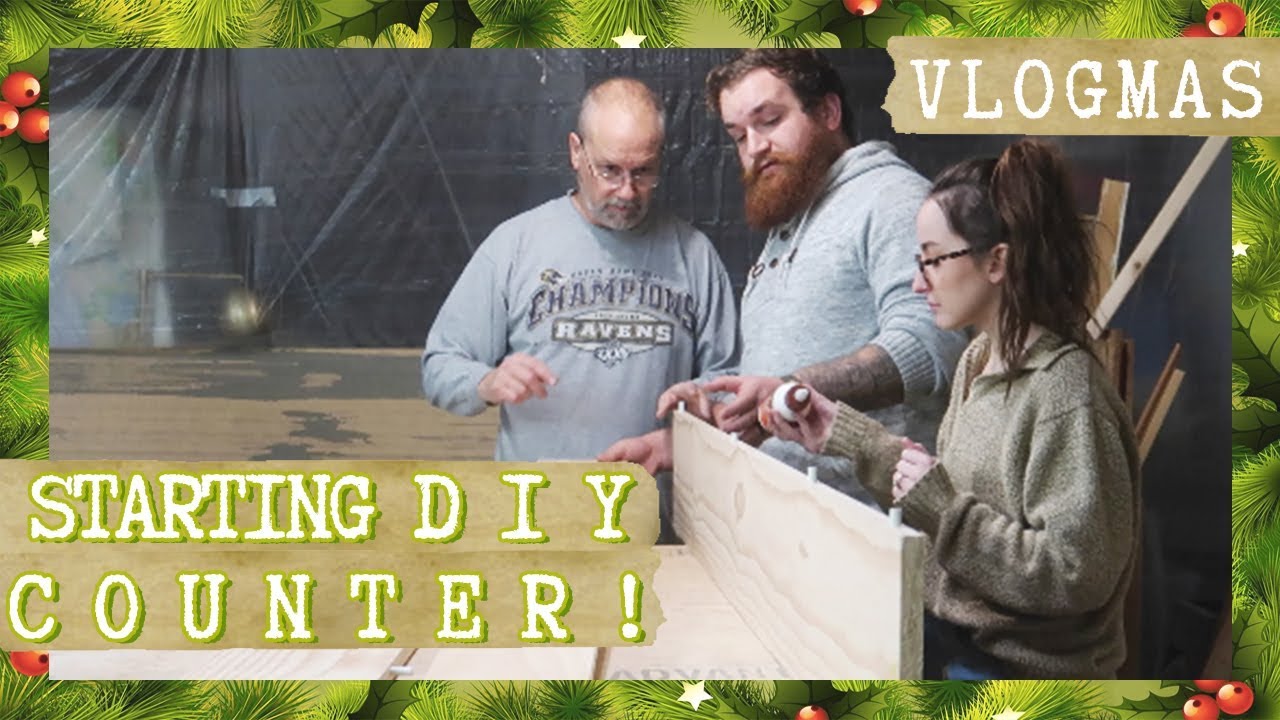 STARTING OUR DIY KITCHEN COUNTERS!  | Vlogmas 2018