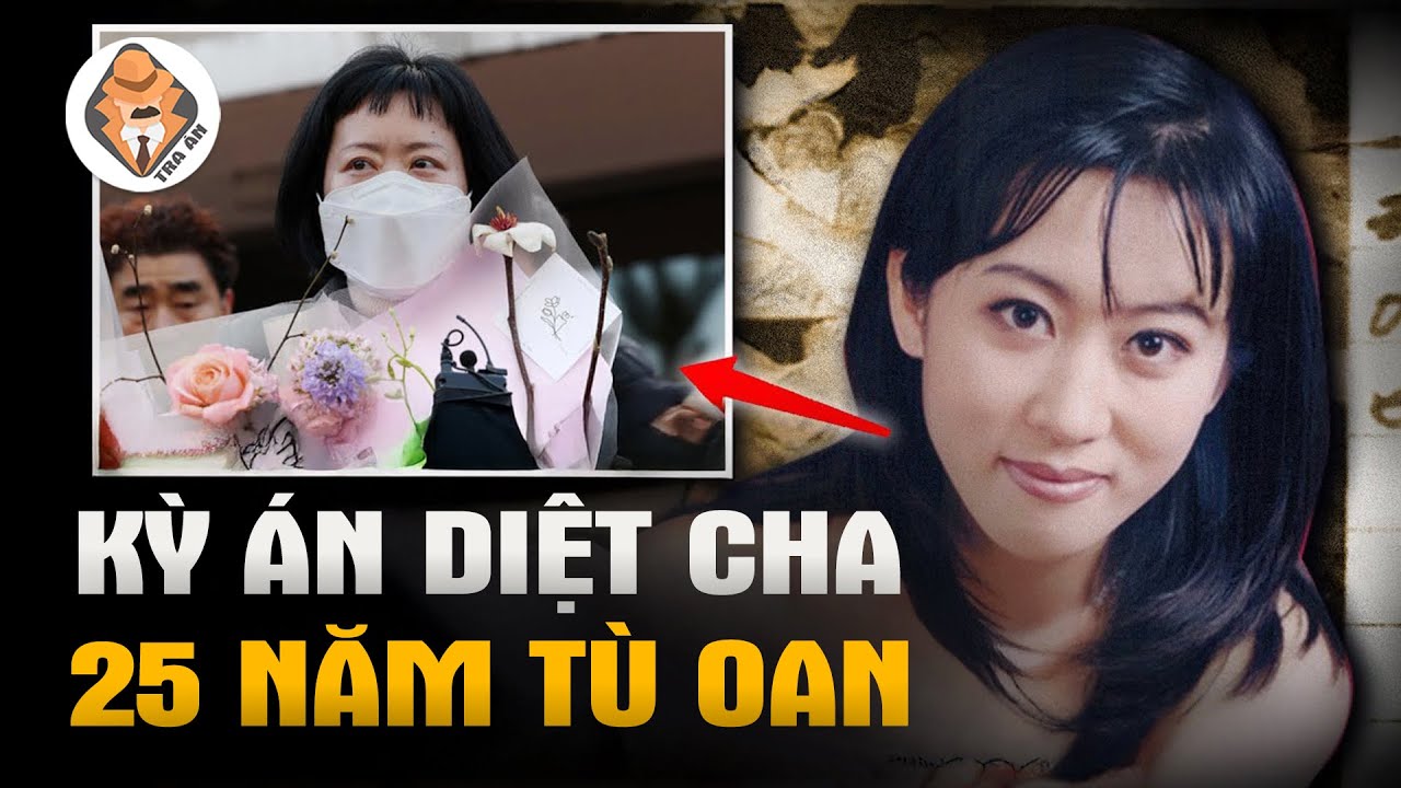 25 Năm Tù Oan - Bi Kịch Diệt Cha Gây Chấn Động Hàn Quốc - Kim Shin-hye - Tra Án