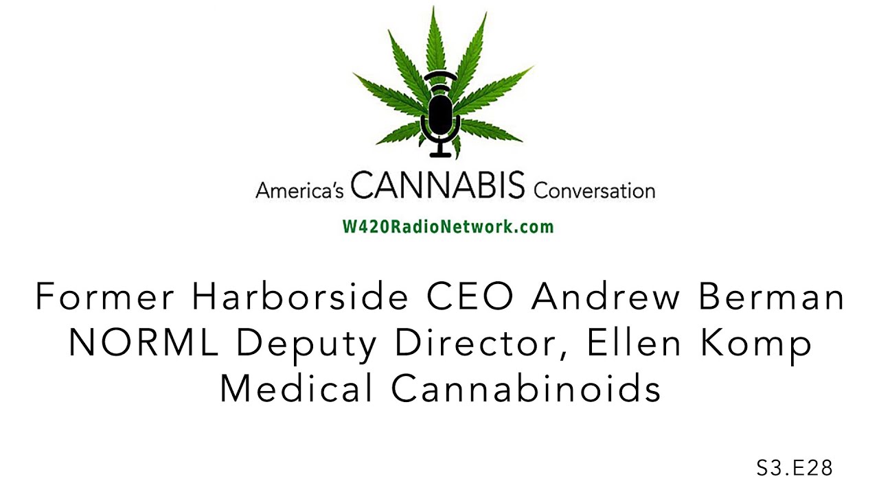 S3.E28. Former Harborside CEO Andrew Berman. NORML Dep. Director Ellen Komp. Medical Cannabinoids.