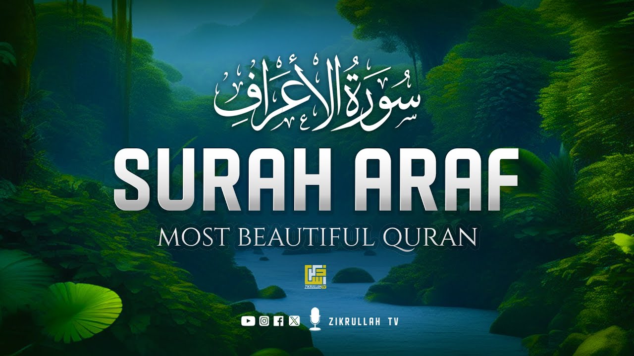 Surah Al Araf سورة الأعراف | Relaxing Heart Touching Voice | Zikrullah TV