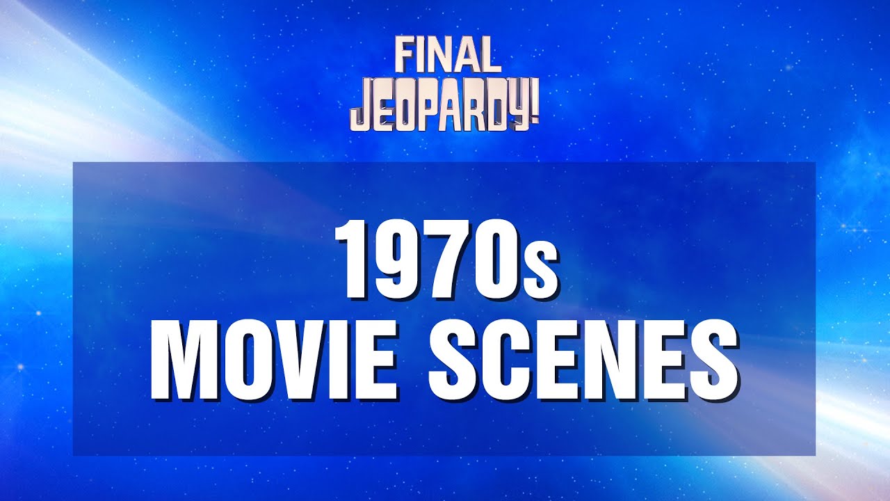Final Jeopardy!: 1970s Movie Scenes | JEOPARDY!