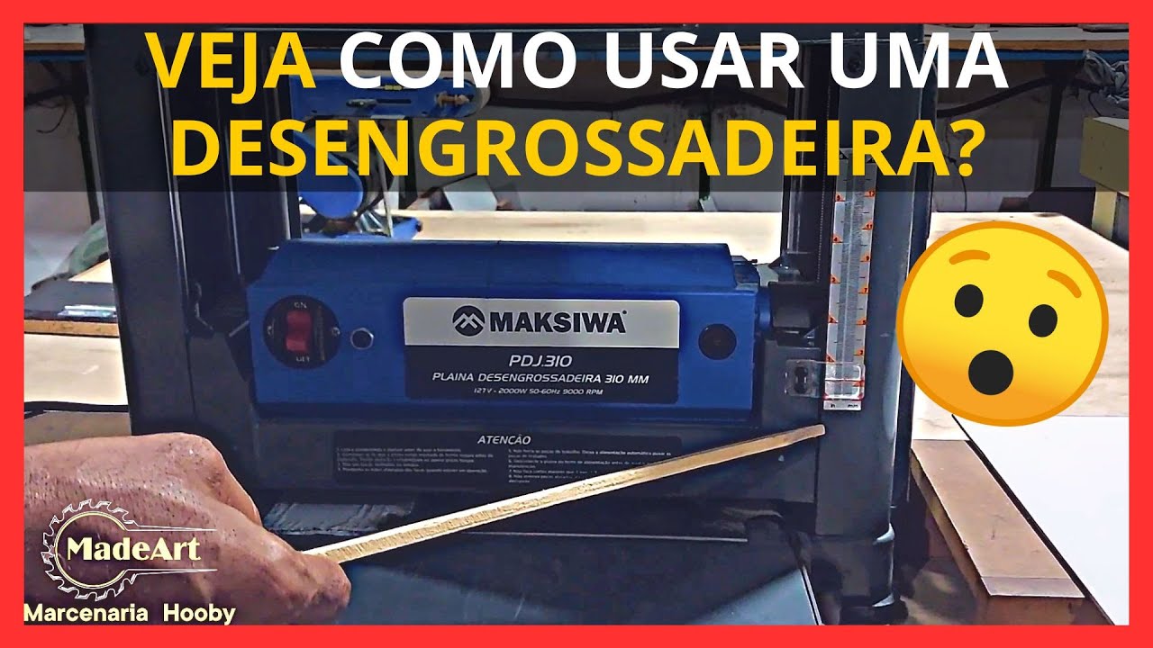 🤔Tutorial: COMO USAR A PLAINA DESENGROSSADEIRA PDJ310 MAKSIWA
