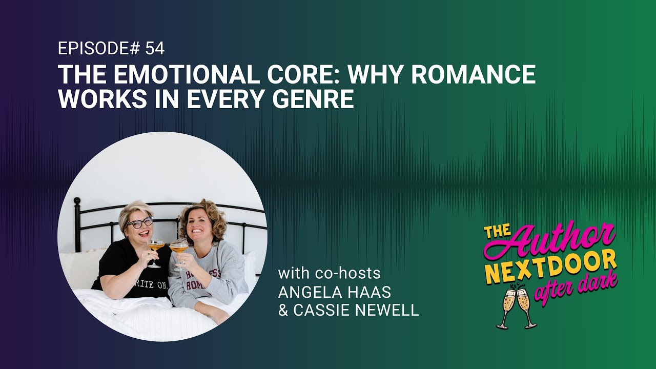 Episode 54: The Emotional Core: Why Romance Works In Every Genre (After Dark Sneak Peek)