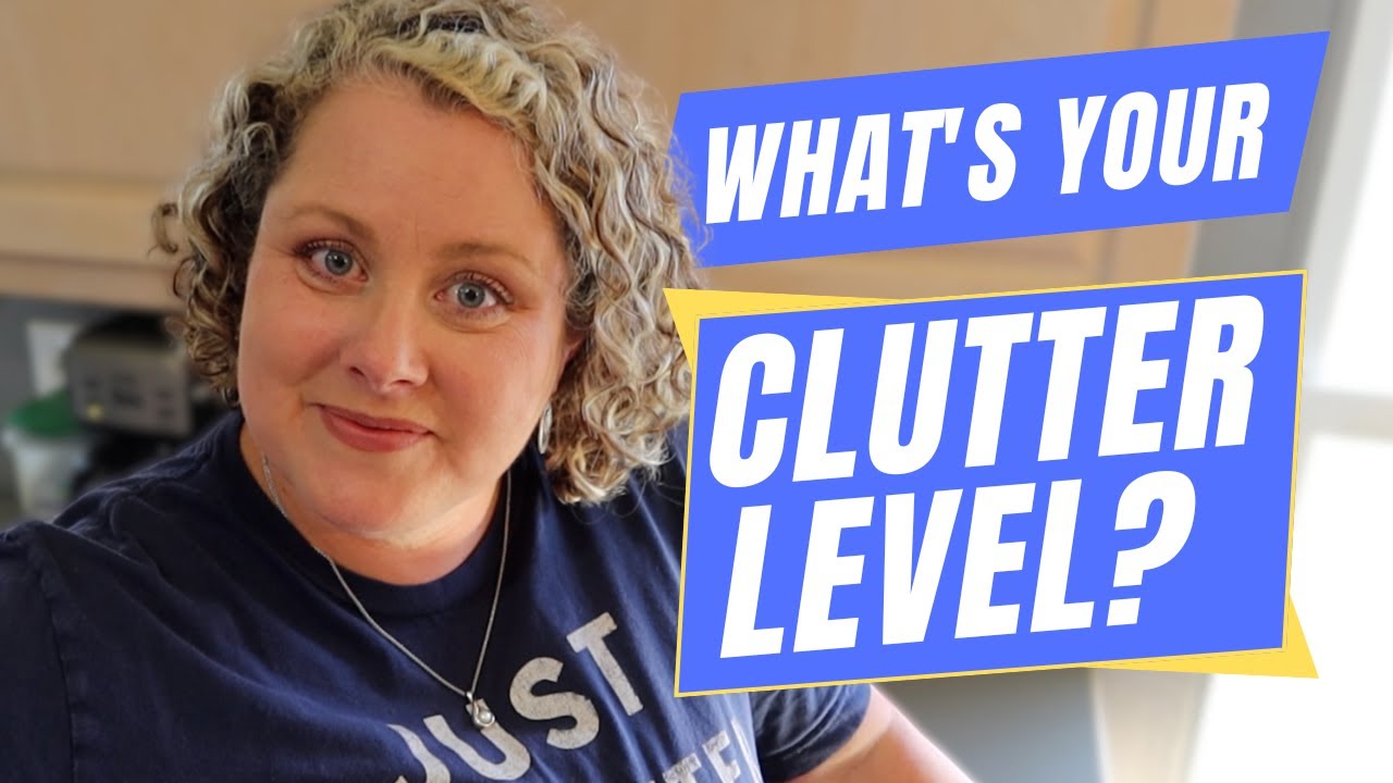 What's Your Clutter Level? (And How that Affects Your Decluttering Strategies)