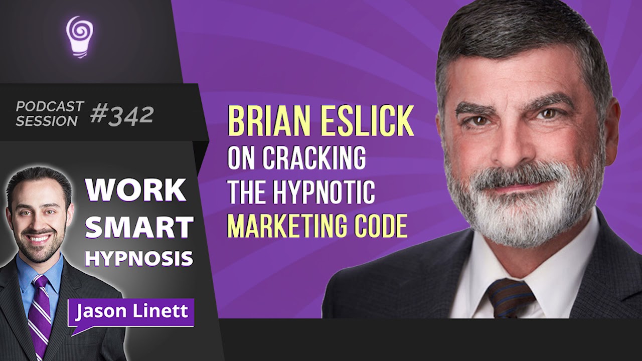 Work Smart Hypnosis #342 &ndash; Brian Eslick on Cracking the Hypnotic Marketing Code