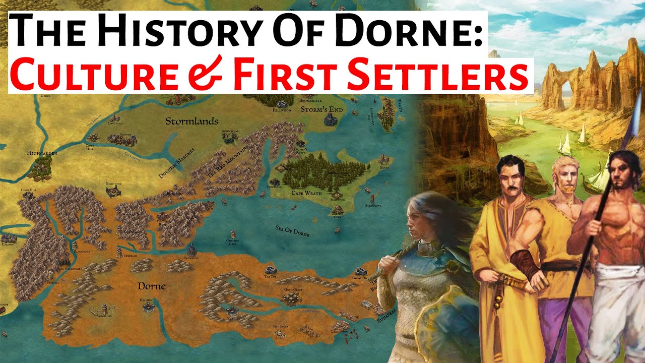 Culture & People Of Dorne | History Of Dorne | House Of The Dragon / Game Of Thrones History & Lore
