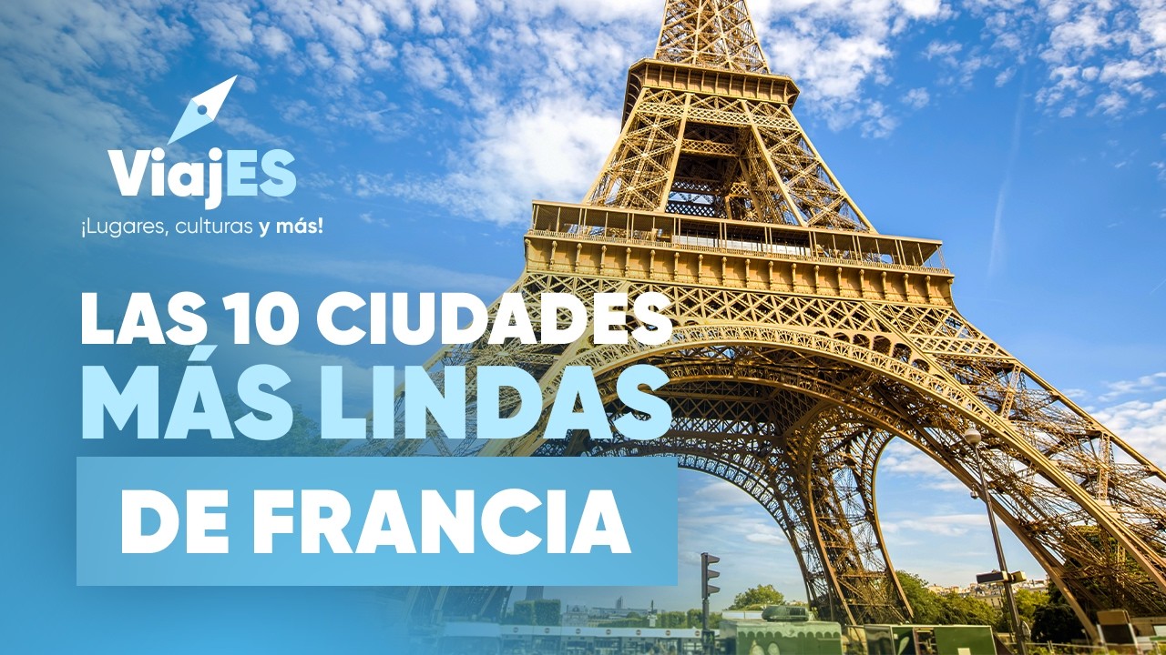 Las 10 Ciudades Más Bonitas de Francia | Que No Te Puedes Perder
