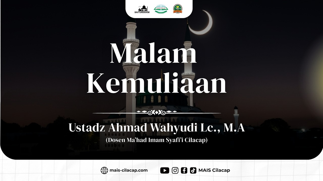 Malam Kemuliaan - Ustadz Ahmad Wahyudi, Lc., M.A. - MAIS Cilacap