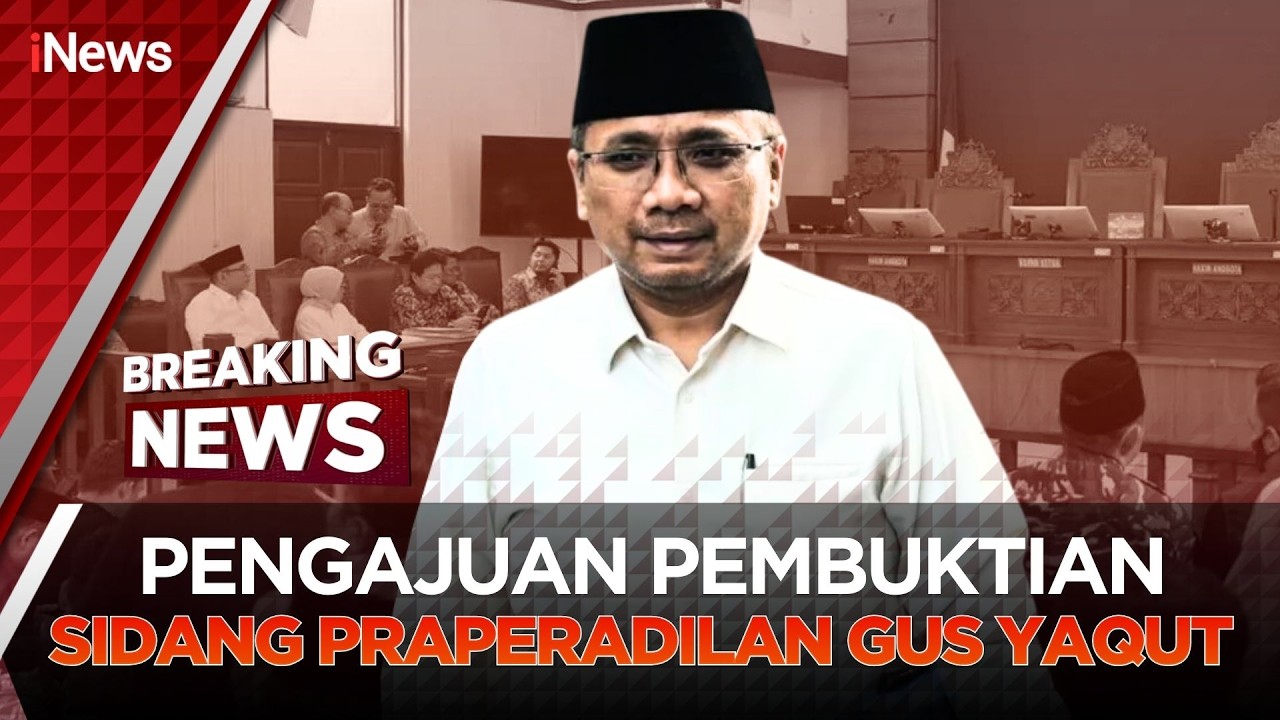 🔴BREAKING NEWS - PENGAJUAN PEMBUKTIAN SIDANG PRAPERADILAN EKS MENAG YAQUT QOUMAS VS KPK (06/03)