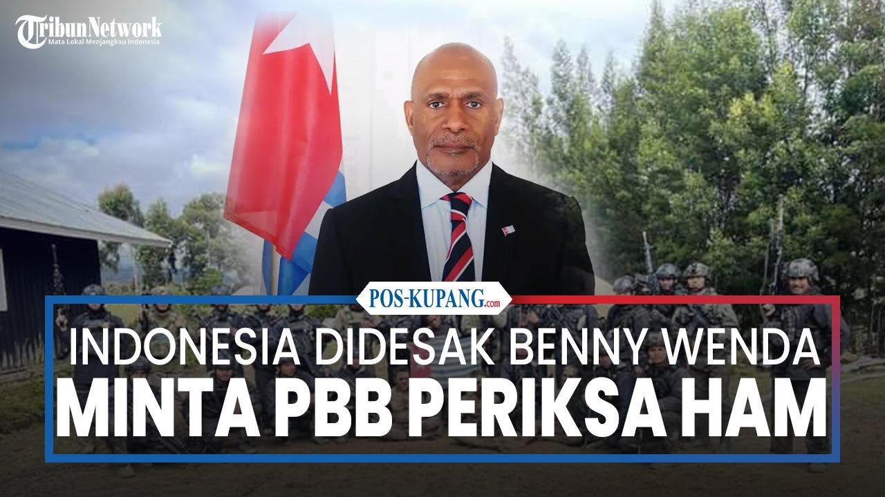 INDONESIA  Didesak Benny Wenda izinkan PBB Periksa HAM Di Papua