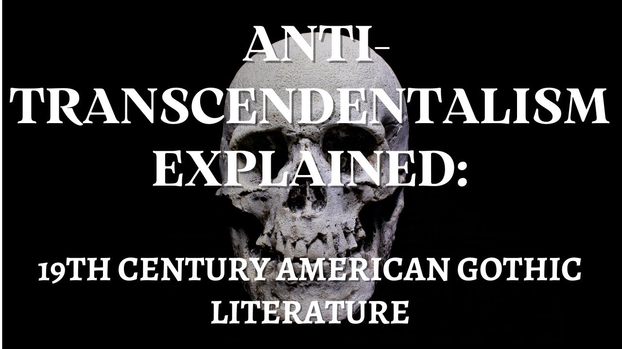 Anti-Transcendentalism Explained: American Gothic Literature Dark Romantics, Anti-Transcendentalists