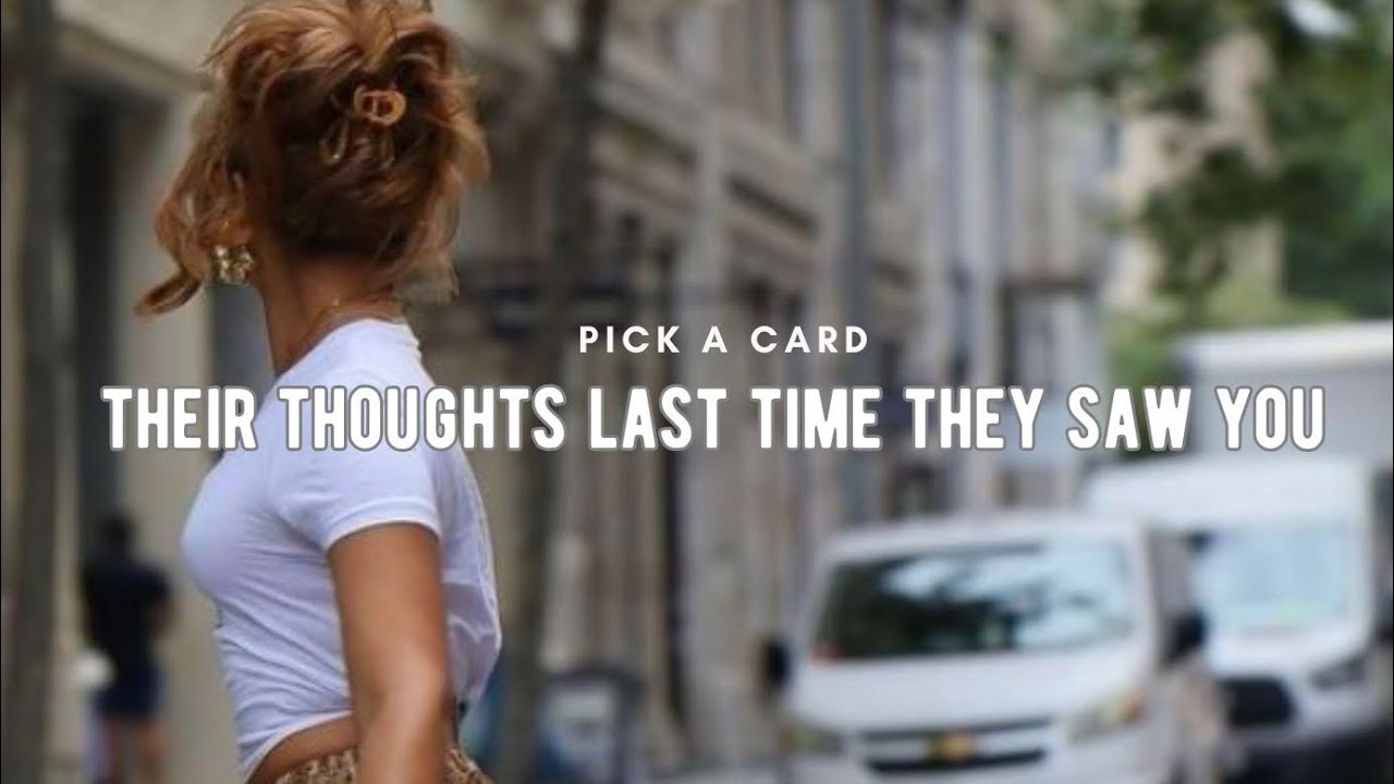 PICK A CARD:🧚🏼‍♂️THEIR THOUGHTS LAST TIME THEY SAW YOU? #tarot #pickacard #tarotreading 