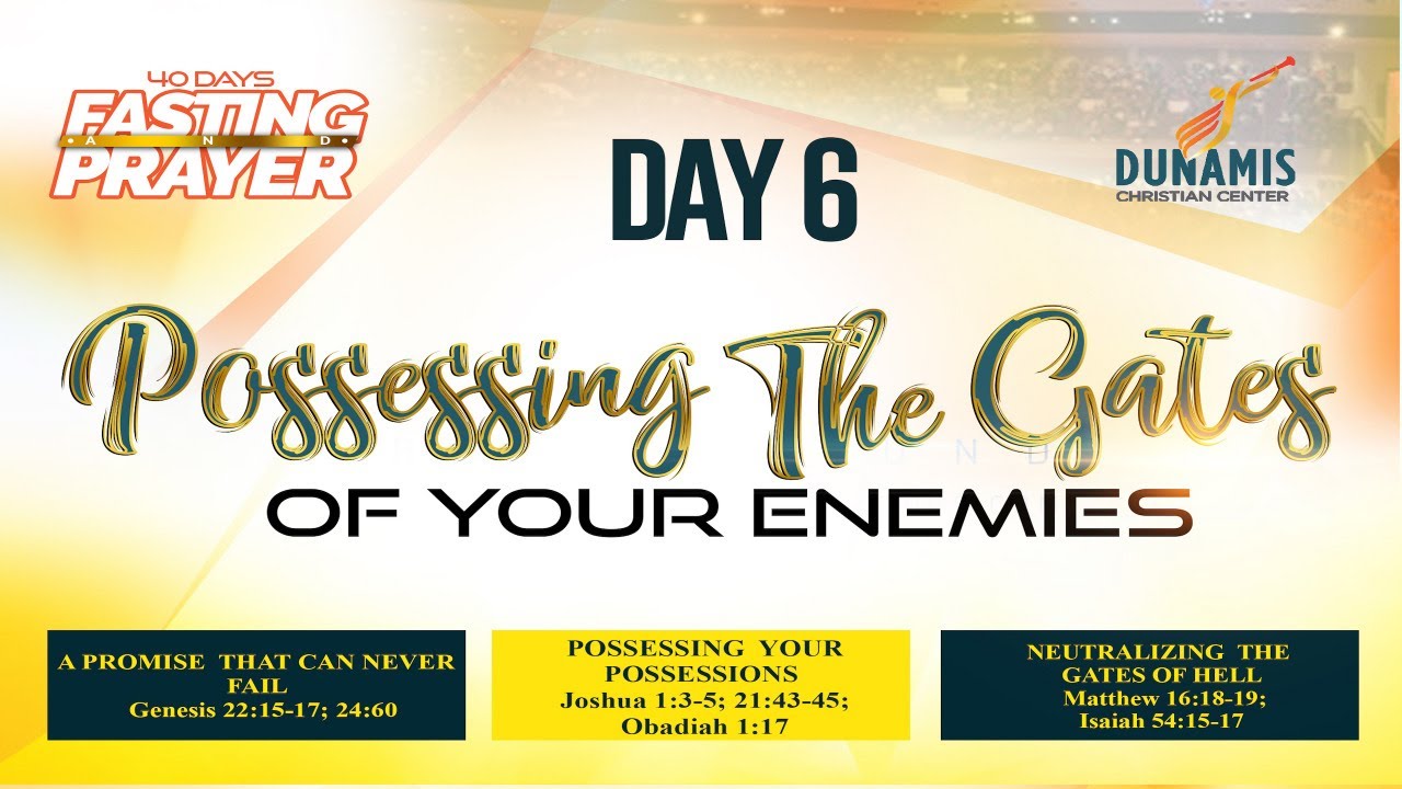 DAY 6 POSSESSING THE GATES OF YOUR ENEMIES Genesis 22:15-17; 24:60