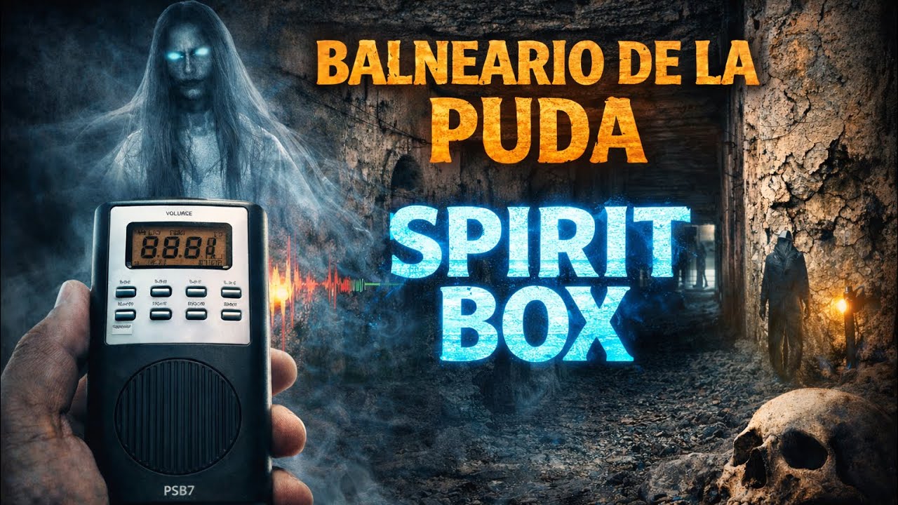 BALNEARIO DE LA PUDA || con SPIRIT BOX