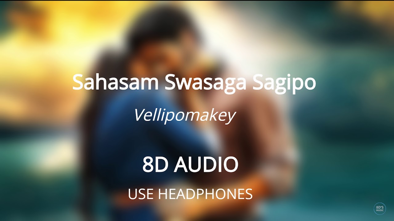 Vellipomakey (8D AUDIO 🎧) - Saahasam Swaasaga Saagipo