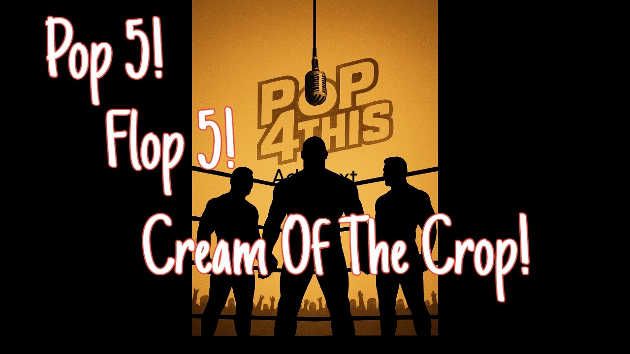 POP5 FLOP5 CREAM OF THE CROP FOR WEEK OF FEBRUARY 2ND, 2026!!!