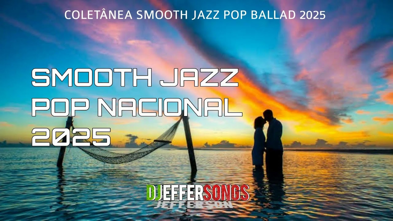 TOP 175 SMOOTH JAZZ POP BALLAD [DJEFFERSONGS] LANÇAMENTO 2026