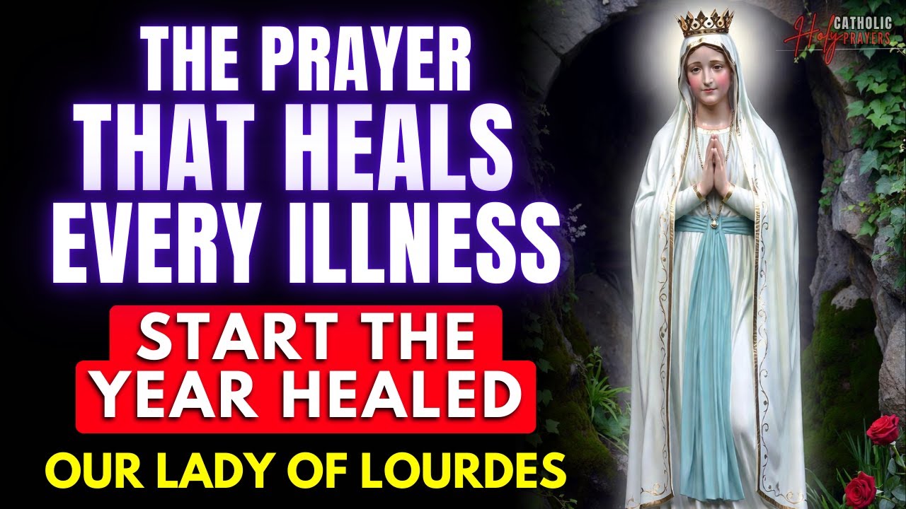 ✝️ Our Lady of Lourdes – Listen to This Prayer Today and Receive Healing from Every Illness
