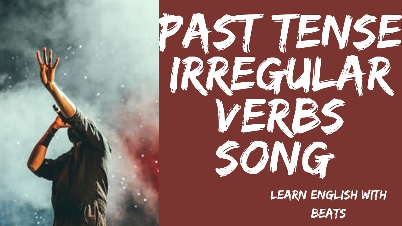 Past tense irregular verbs song