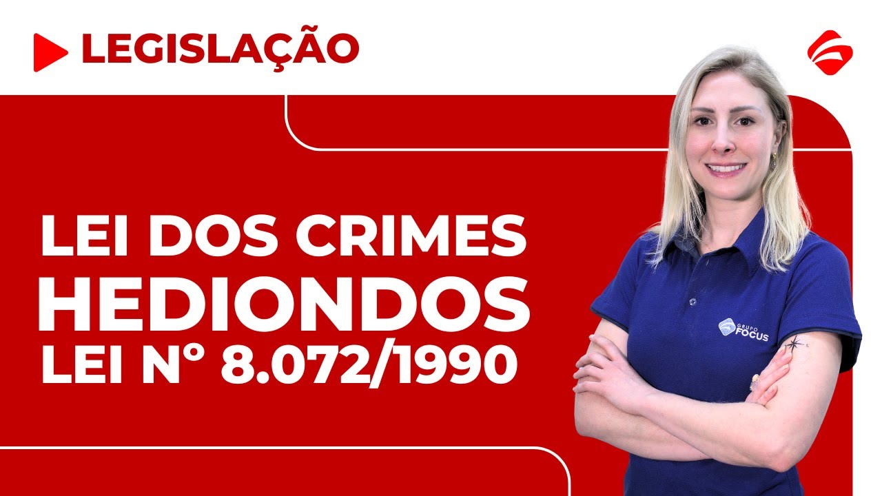 LEI N&ordm; 8.072/1990 | LEI DOS CRIMES HEDIONDOS | LEGISLA&Ccedil;&Atilde;O