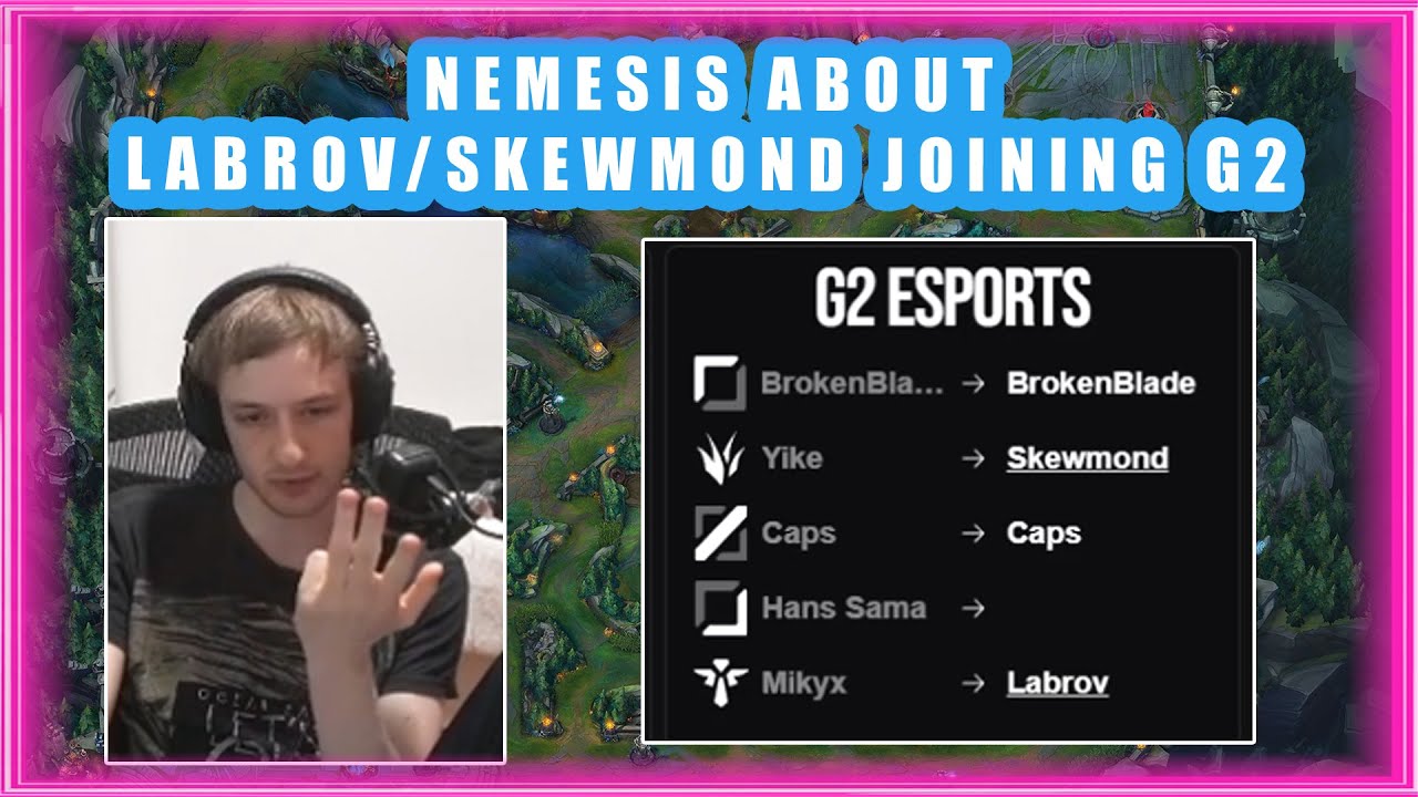 Nemesis About G2 Replacing MIKYX / YIKE with LABROV / SKEWMOND 🤔