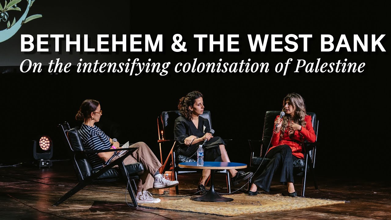 Bethlehem & The West Bank: On the intensifying colonisation of Palestine