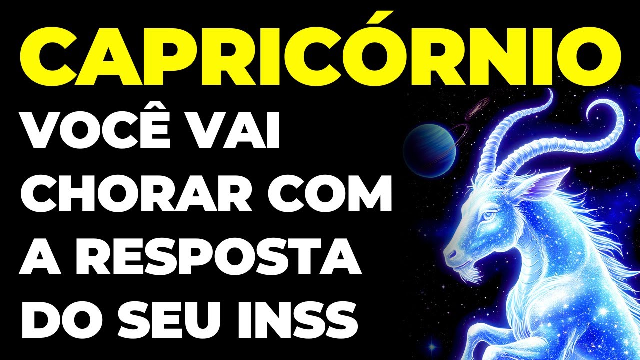CAPRICÓRNIO: VOCÊ VAI CHORAR COM A RESPOSTA DO SEU INSS | É SOBRE SUA APOSENTADORIA, PENSÃO, AUXÍLIO