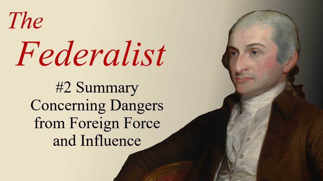 The Federalist 2: Concerning Dangers from Foreign Force and Influence (Summary)