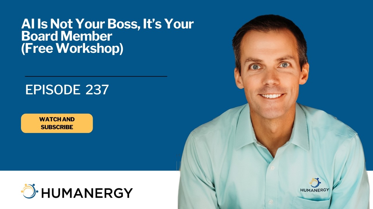 AI Is Not Your Boss, It’s Your Board Member (Free Workshop) - Ep 237