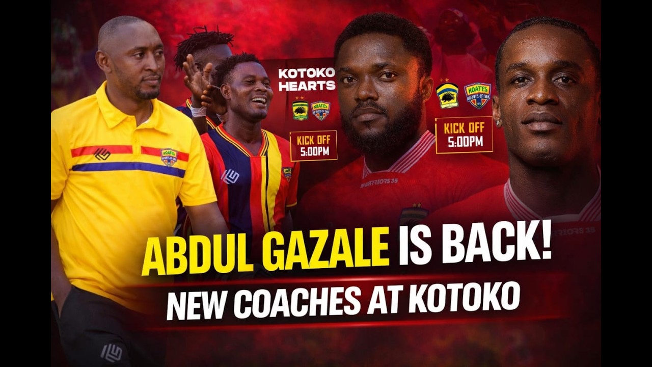HEARTS OF OAK & KOTOKO LATEST..ABDUL GAZALE IS BACK..NEW COACHES AT KOTOKO..ALBERT AMOAH OPTIMISTIC