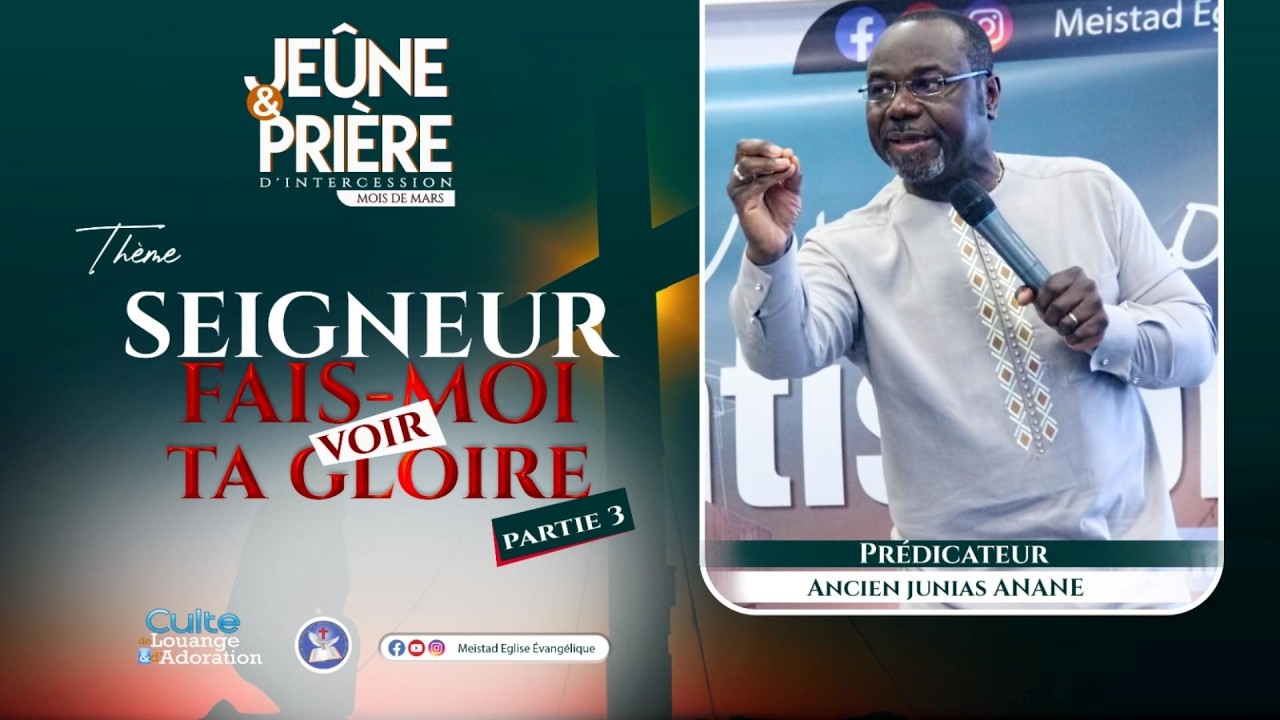 SEIGNEUR FAIS MOI VOIR TA GLOIRE - Junias ANANE - Partie 3  - 01/03/2026
