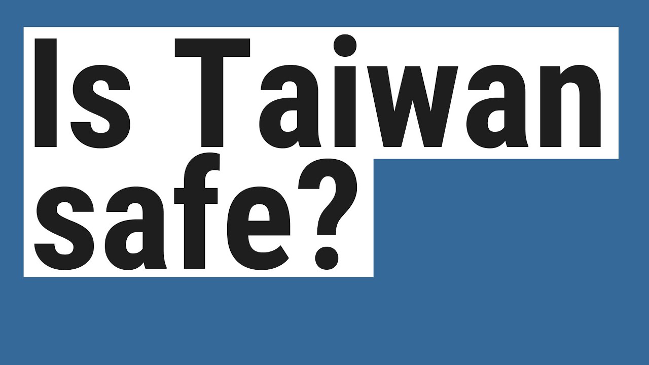 Is Taiwan safe?