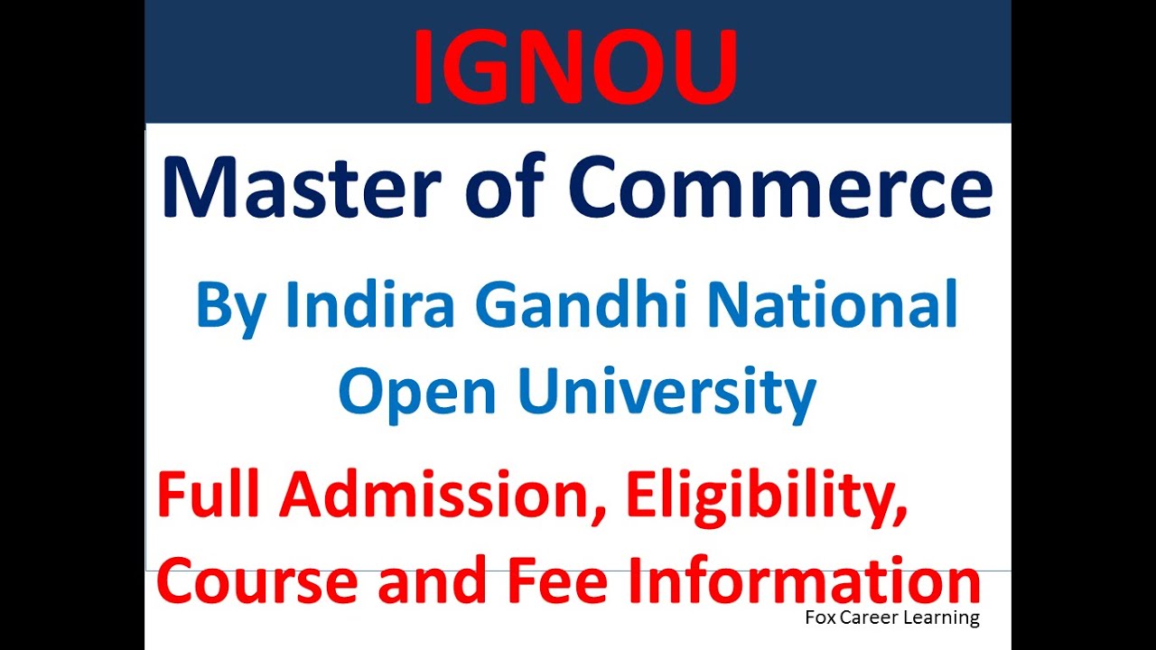 M.COM. by IGNOU University. Full course information, Admission, Eligibility, Fee. Master of Commerce