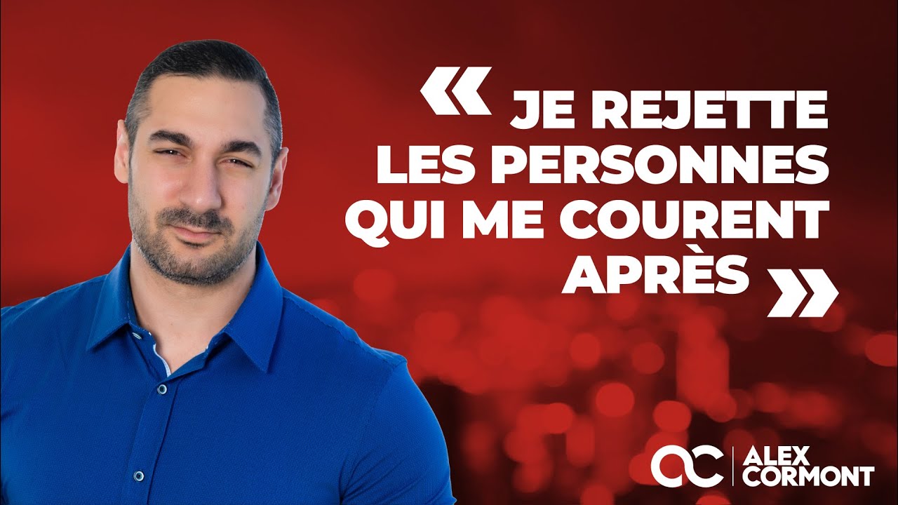 Pourquoi je rejette les personnes qui me courent après ?
