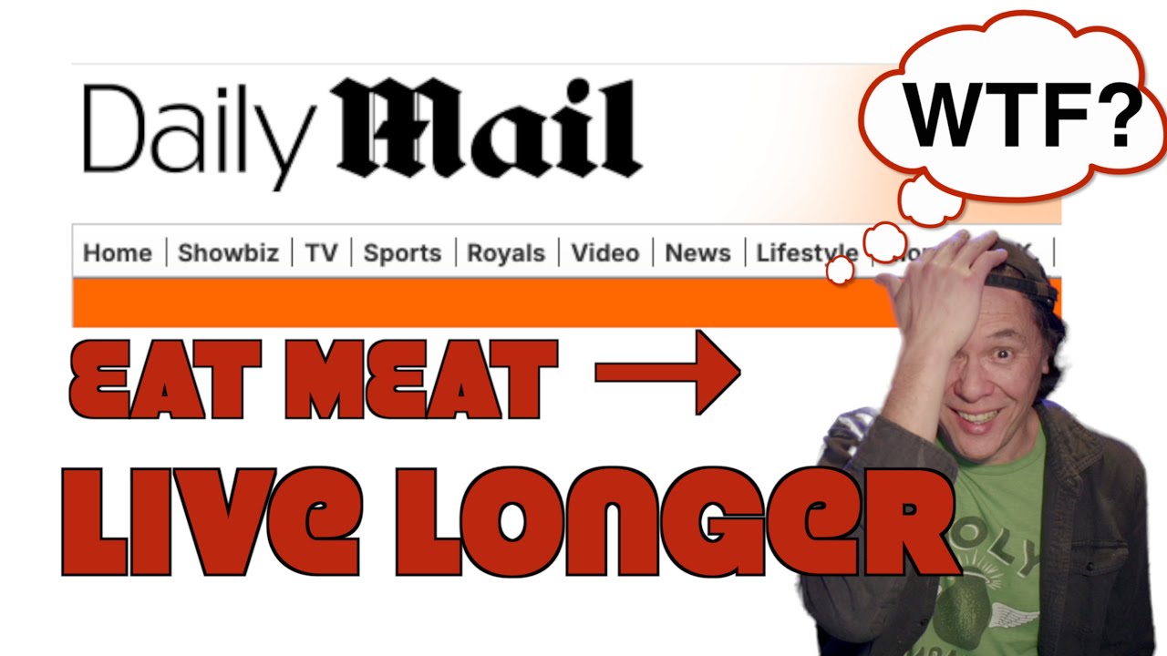 So… Eating Meat Makes You Live Longer Now?! (Daily Mail Logic)